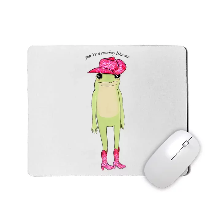 YouRe A Cowboy Like Me Funny Frog Pink Cowboy Hat Cowgirl Mousepad