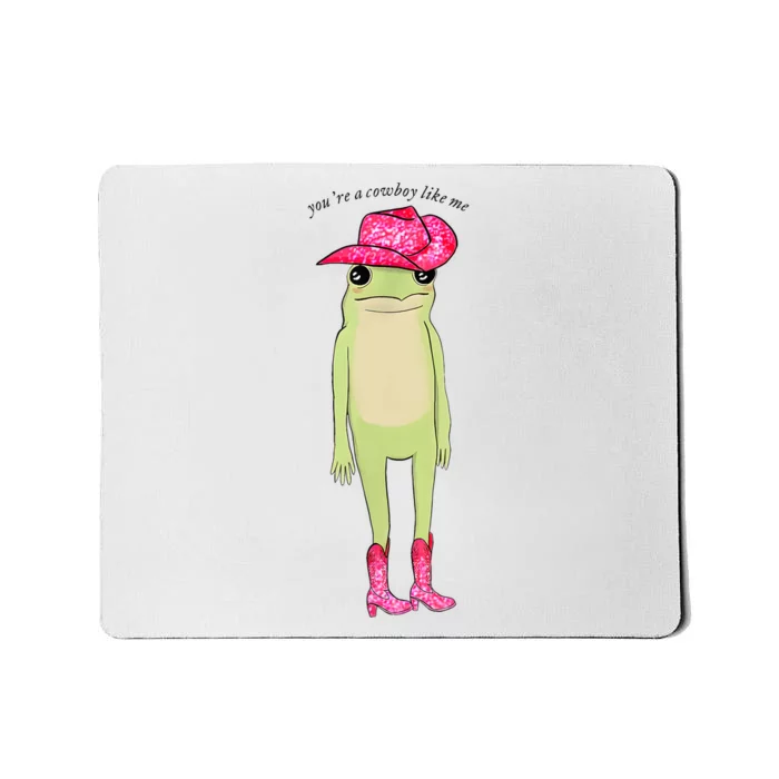 YouRe A Cowboy Like Me Funny Frog Pink Cowboy Hat Cowgirl Mousepad