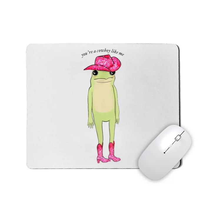 Youre A Cowboy Like Me Funny Frog Pink Cowboy Hat Cowgirl Mousepad