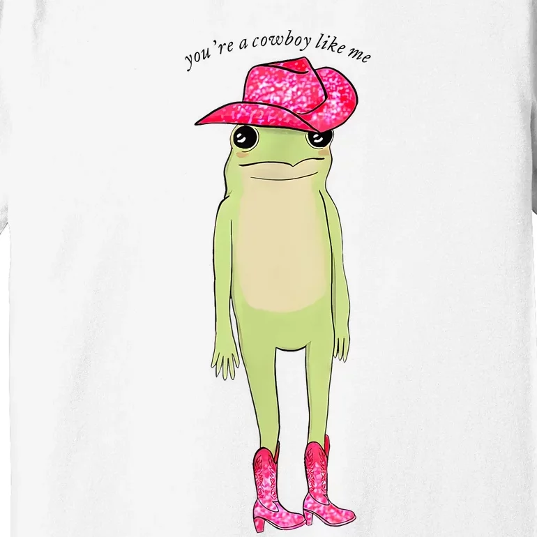 Youre A Cowboy Like Me Funny Frog Pink Cowboy Hat Cowgirl Premium T-Shirt