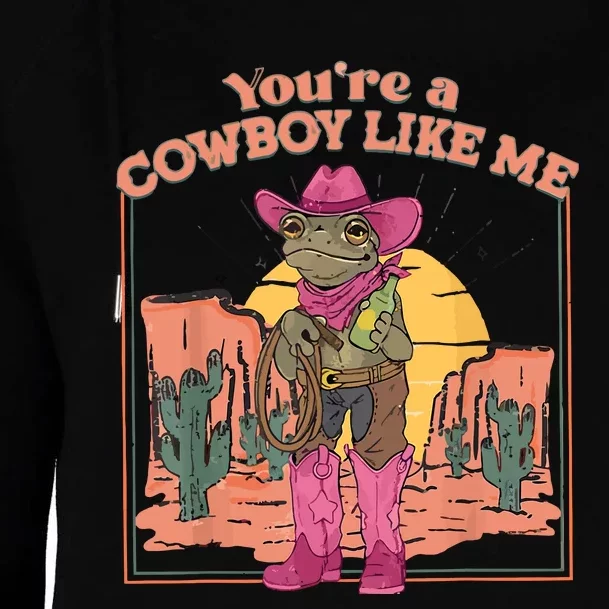 Youre A Cowboy Like Me Cowboy Frog Funny Womens Funnel Neck Pullover Hood