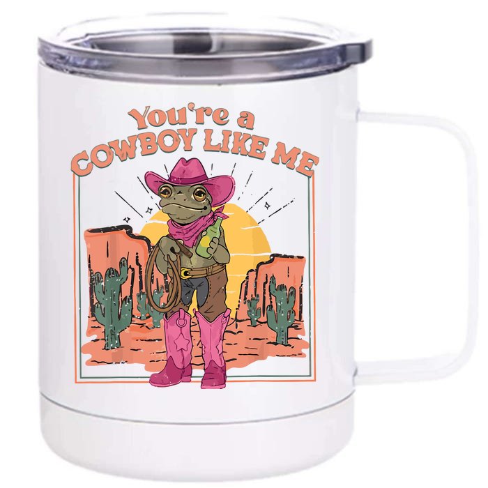 Youre A Cowboy Like Me Cowboy Frog Funny Front & Back 12oz Stainless Steel Tumbler Cup