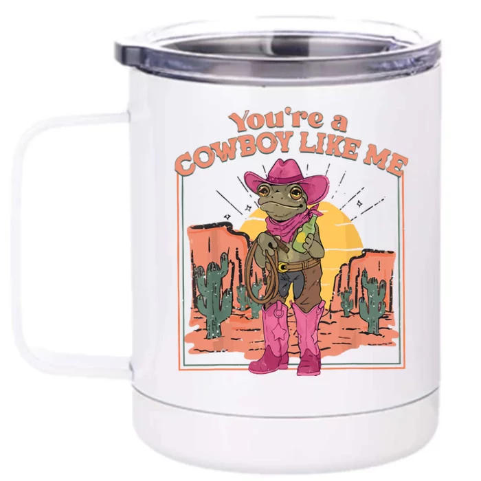 Youre A Cowboy Like Me Cowboy Frog Funny Front & Back 12oz Stainless Steel Tumbler Cup