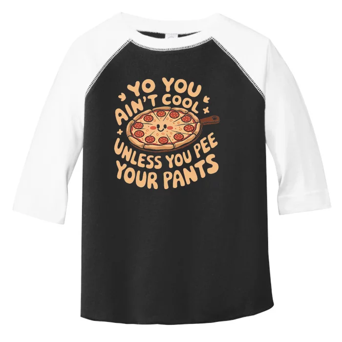 You AinT Cool Unless You Pee Your Pants Toddler Fine Jersey T-Shirt