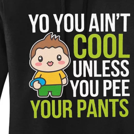 You AinT Cool Unless You Pee Your Pants Women's Pullover Hoodie