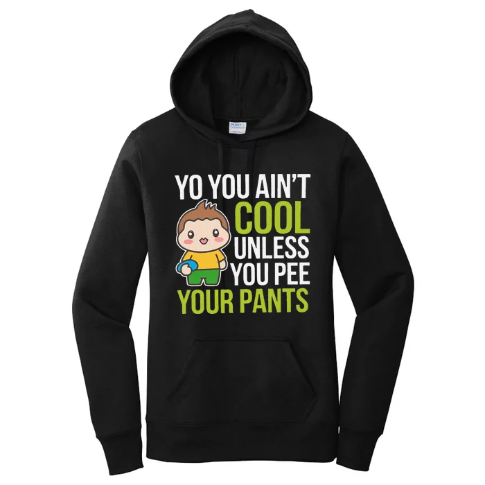 You AinT Cool Unless You Pee Your Pants Women's Pullover Hoodie