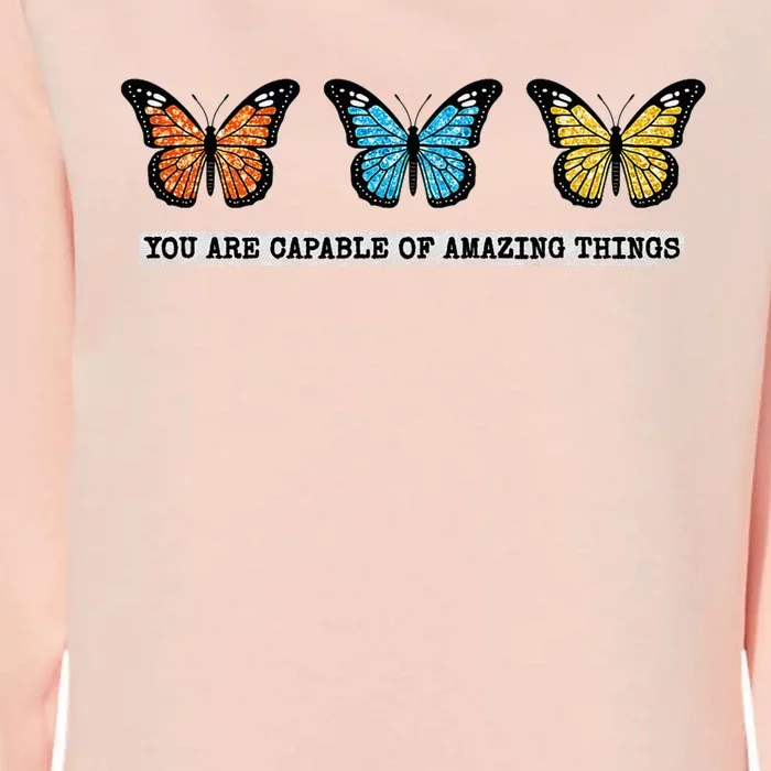 You Are Capable Of Amazing Things Monarch Butterfly Womens California Wash Sweatshirt