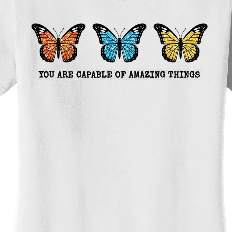 You Are Capable Of Amazing Things Monarch Butterfly Women's T-Shirt