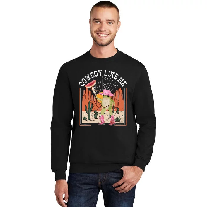 Youre A Cowboy Like Me Frog Cowboy Hat Cowgirl Tall Sweatshirt