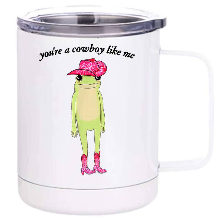 Youre A Cowboy Like Me Cowboy Frog Pink Funny Front & Back 12oz Stainless Steel Tumbler Cup