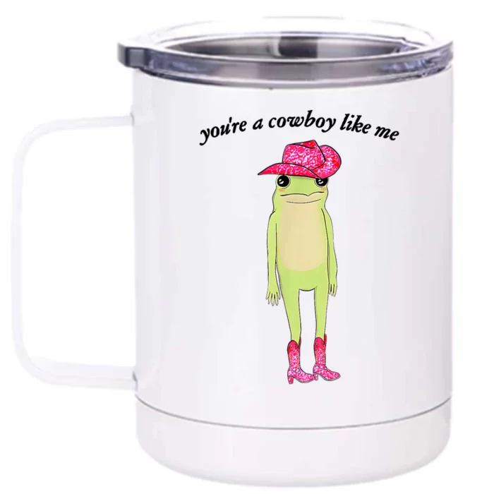 Youre A Cowboy Like Me Cowboy Frog Pink Funny Front & Back 12oz Stainless Steel Tumbler Cup