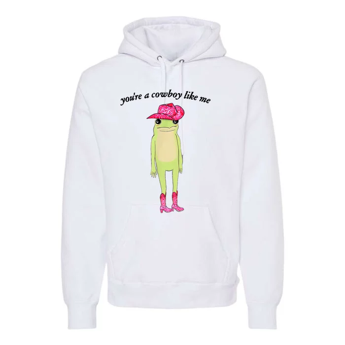 Youre A Cowboy Like Me Cowboy Frog Pink Funny Premium Hoodie