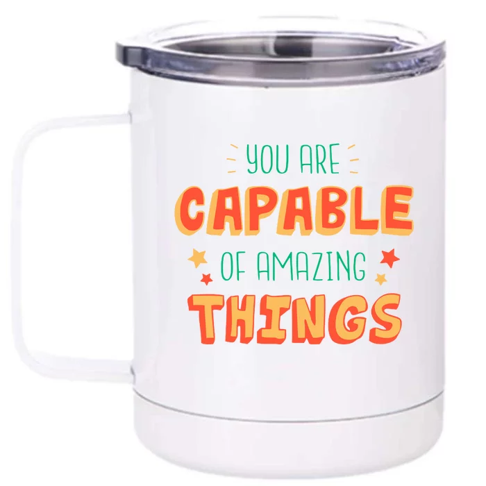 You Are Capable Of Amazing Things Inspirational Quote Front & Back 12oz Stainless Steel Tumbler Cup