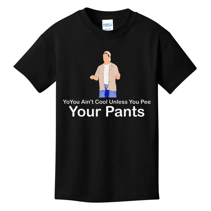 You AinT Cool Unless You Pee Your Pants Kids T-Shirt