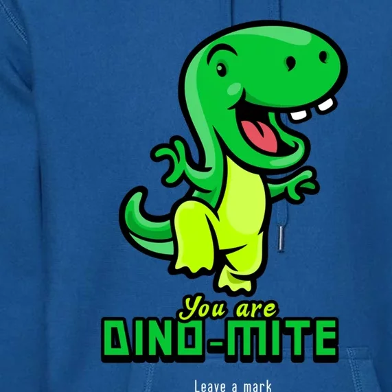 You Are Dinogreat Giftmite Gift Premium Hoodie