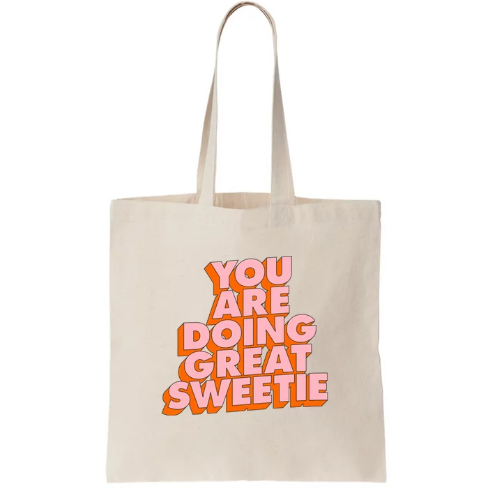 You Are Doing Great Sweetie Tote Bag