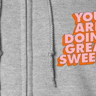 You Are Doing Great Sweetie Full Zip Hoodie