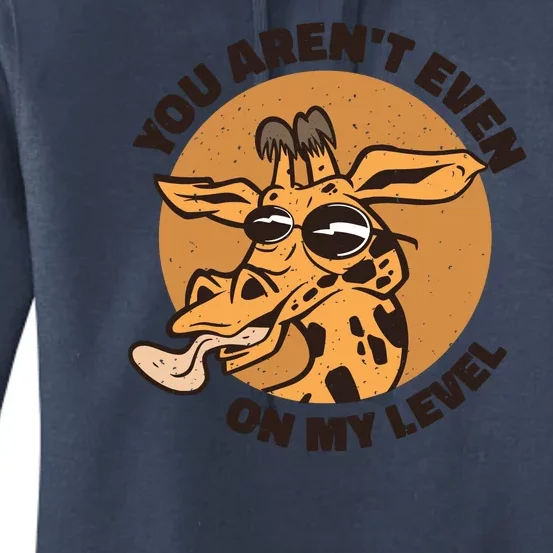 You Aren't Even On My Level Funny Women's Pullover Hoodie