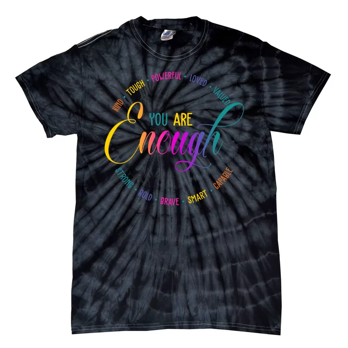 You Are Enough Kindness Quote Tie-Dye T-Shirt