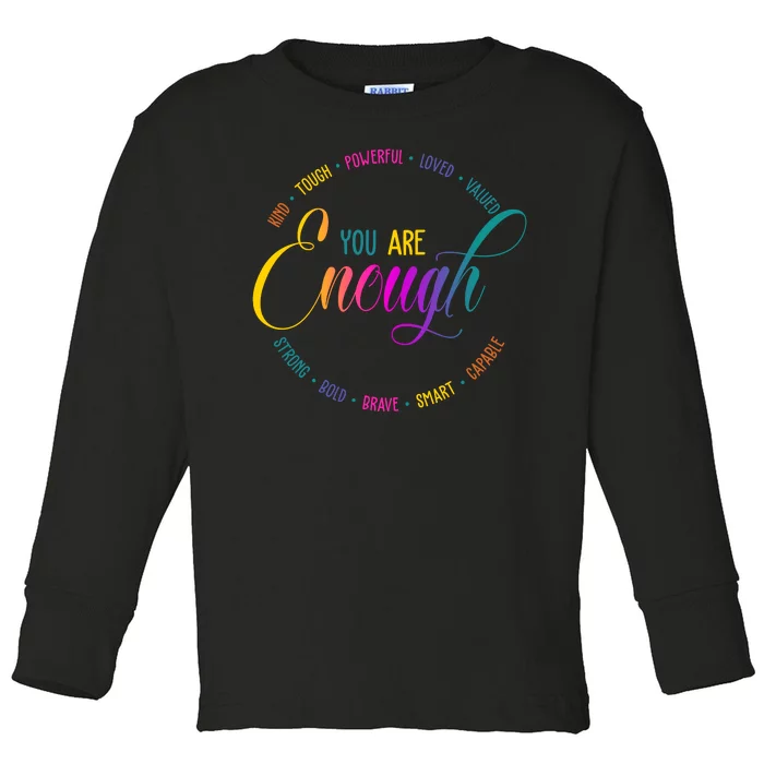 You Are Enough Kindness Quote Toddler Long Sleeve Shirt