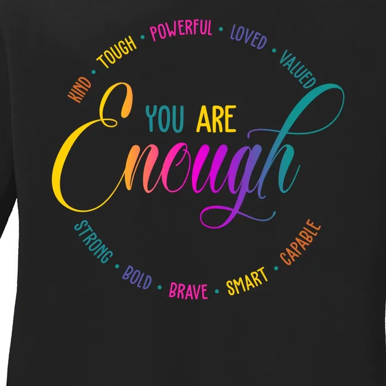 You Are Enough Kindness Quote Ladies Long Sleeve Shirt