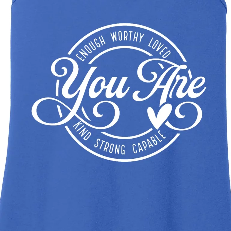 You Are Enough Worthy Loved Kind Strong Capable Positive Cool Gift Ladies Essential Tank