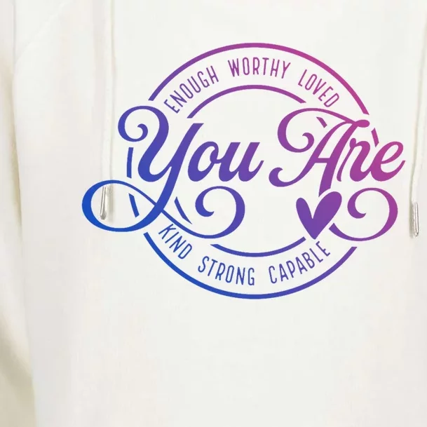 You Are Enough Worthy Loved Kind Strong Capable Positive Great Gift Womens Funnel Neck Pullover Hood