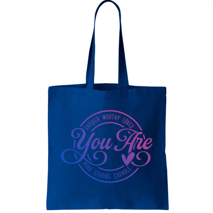 You Are Enough Worthy Loved Kind Strong Capable Positive Great Gift Tote Bag