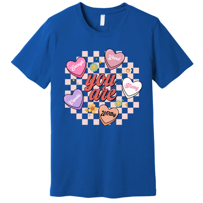 You Are Enough Worthy Loved Strong Capable Heart Valentines Gift Premium T-Shirt