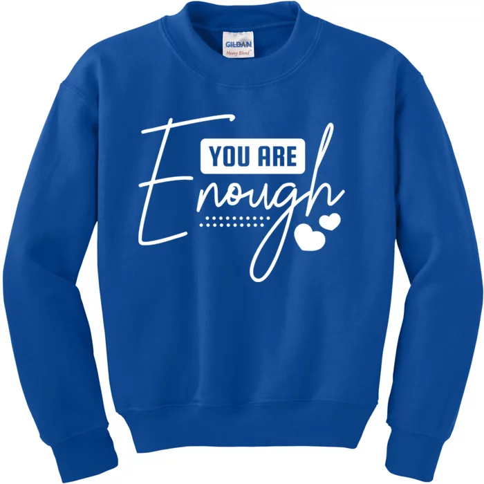 You Are Enough Funny Gift Kids Sweatshirt