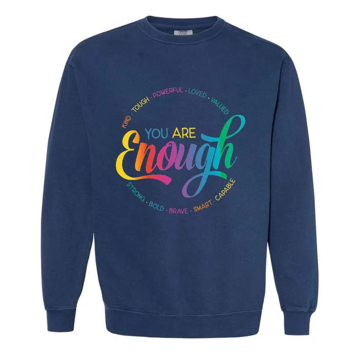 You Are Enough LGBT Pride Month Gay Lesbian Rainbow Ally Garment-Dyed Sweatshirt