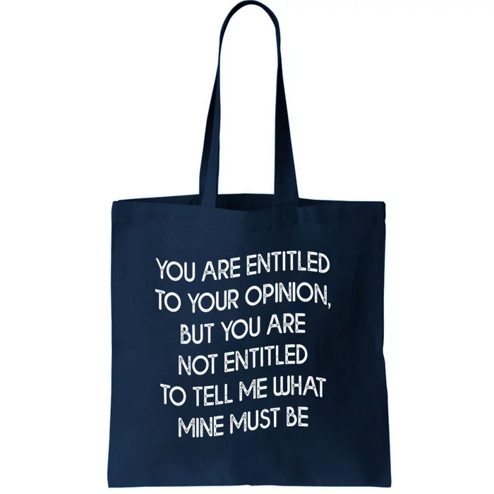 You Are Entitled To Your Opinion Tote Bag