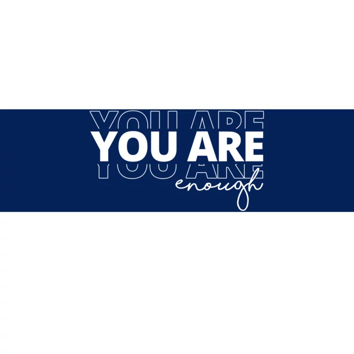 You Are Enough Inspiring Quote Bumper Sticker