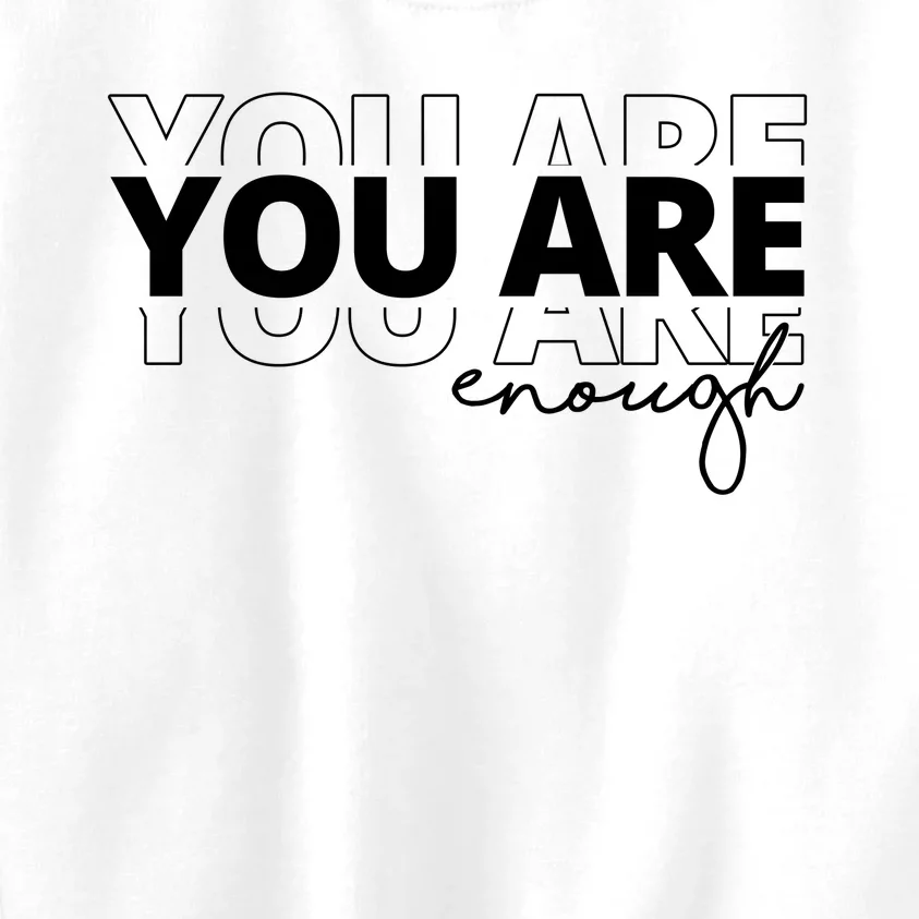 You Are Enough Inspiring Quote Kids Sweatshirt