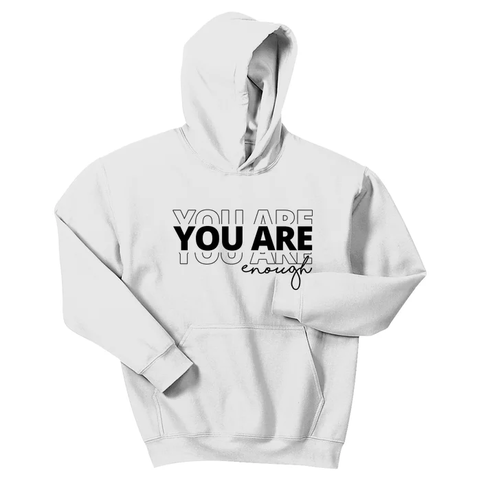 You Are Enough Inspiring Quote Kids Hoodie