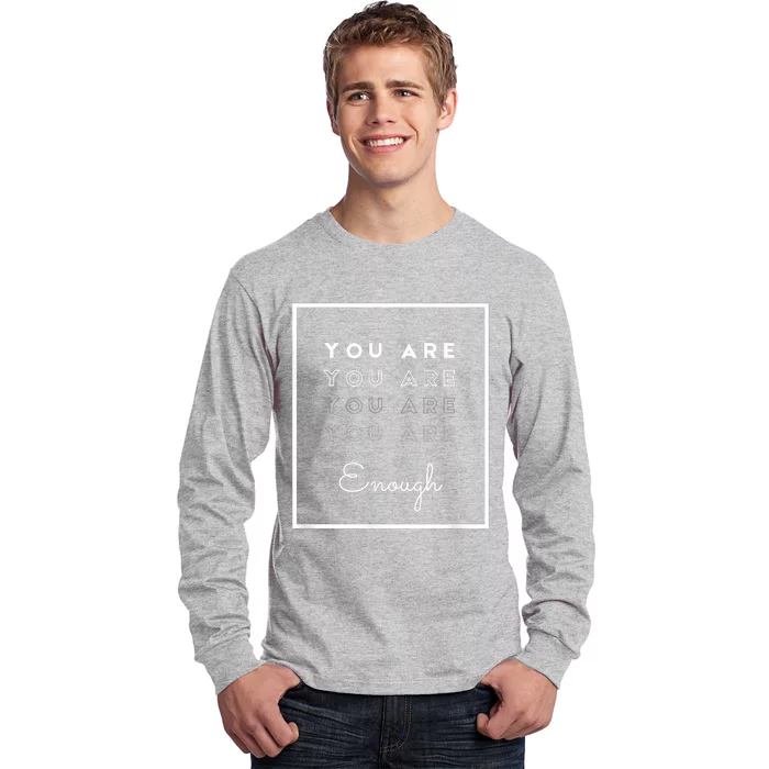 You Are Enough Long Sleeve Shirt