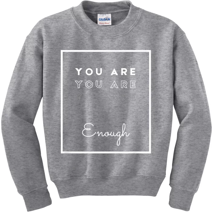 You Are Enough Kids Sweatshirt