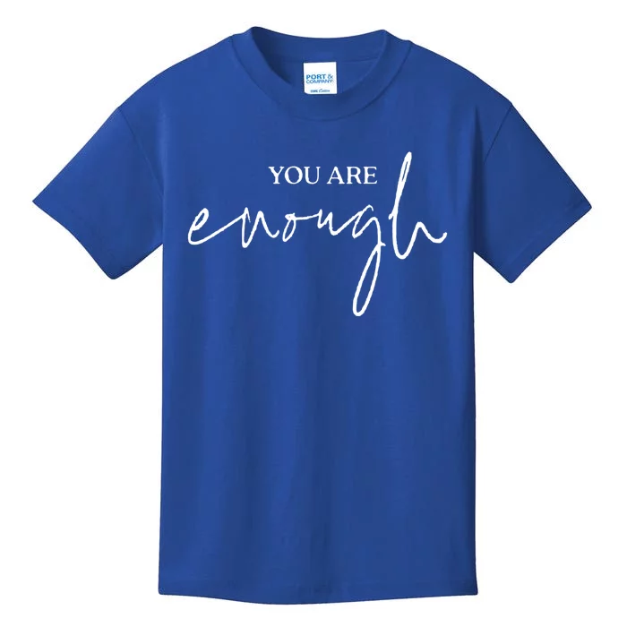 You Are Enough For Life Great Gift Kids T-Shirt