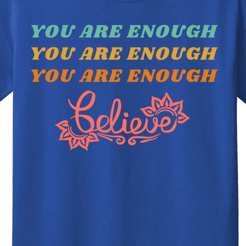 You Are Enough Believe Tal Health Funny Gift Kids T-Shirt