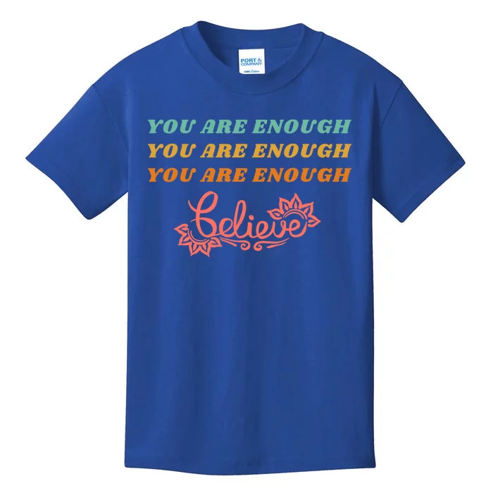 You Are Enough Believe Tal Health Funny Gift Kids T-Shirt