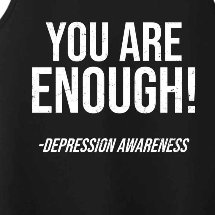 You Are Enough Design Depression Awareness Great Gift Performance Tank