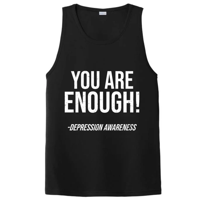 You Are Enough Design Depression Awareness Great Gift Performance Tank