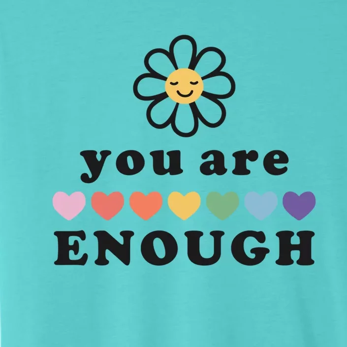 You Are Enough Motivational Inspirational Positive Good Vibe Meaningful Gift ChromaSoft Performance T-Shirt