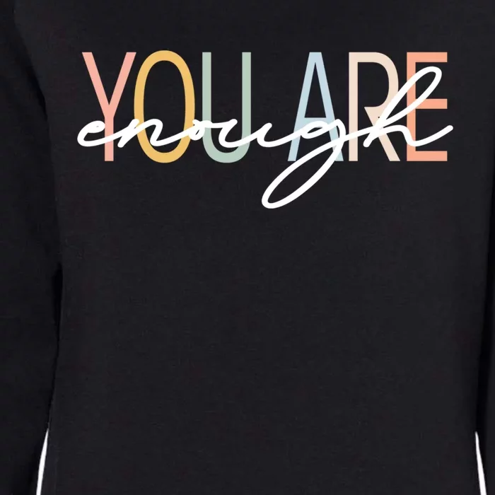 You Are Enough Tal Health Awareness Illness Anxiety Funny Gift Womens California Wash Sweatshirt