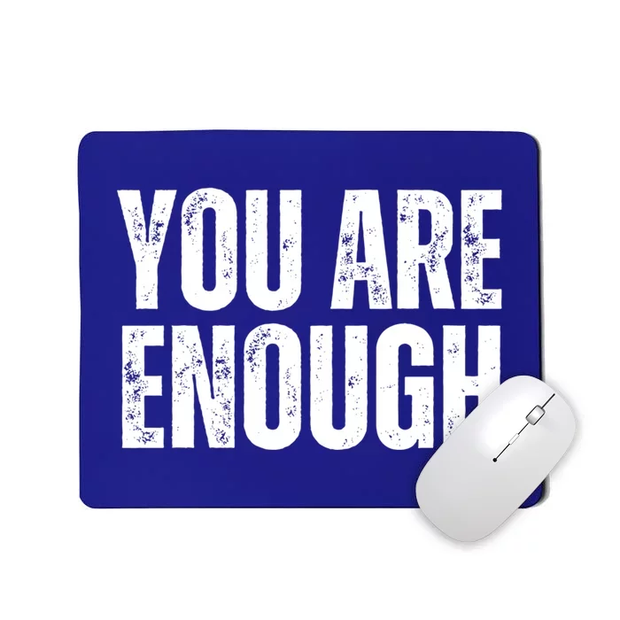 You Are Enough Positive Affirmation Inspiration Cute Gift Mousepad