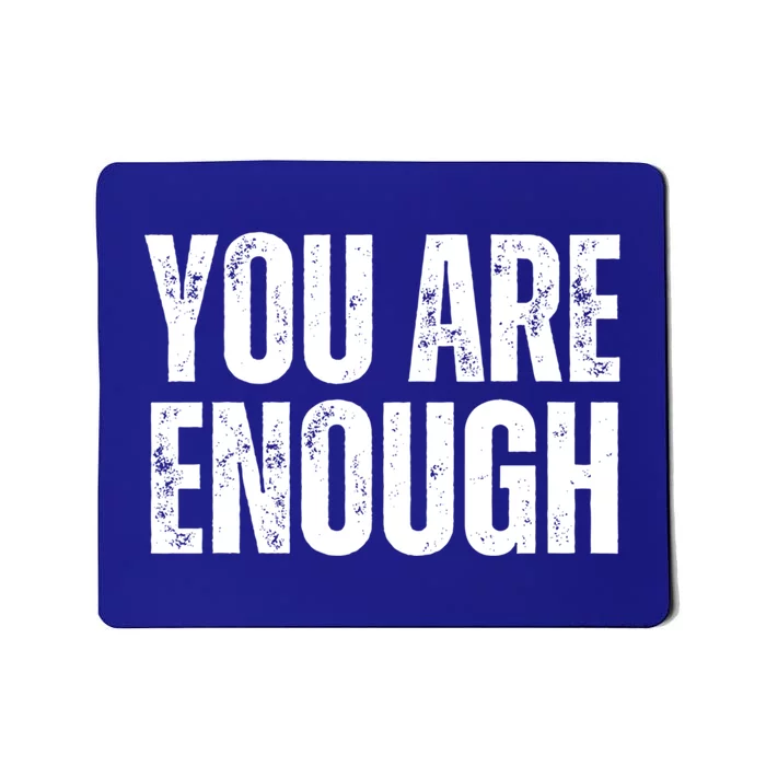 You Are Enough Positive Affirmation Inspiration Cute Gift Mousepad