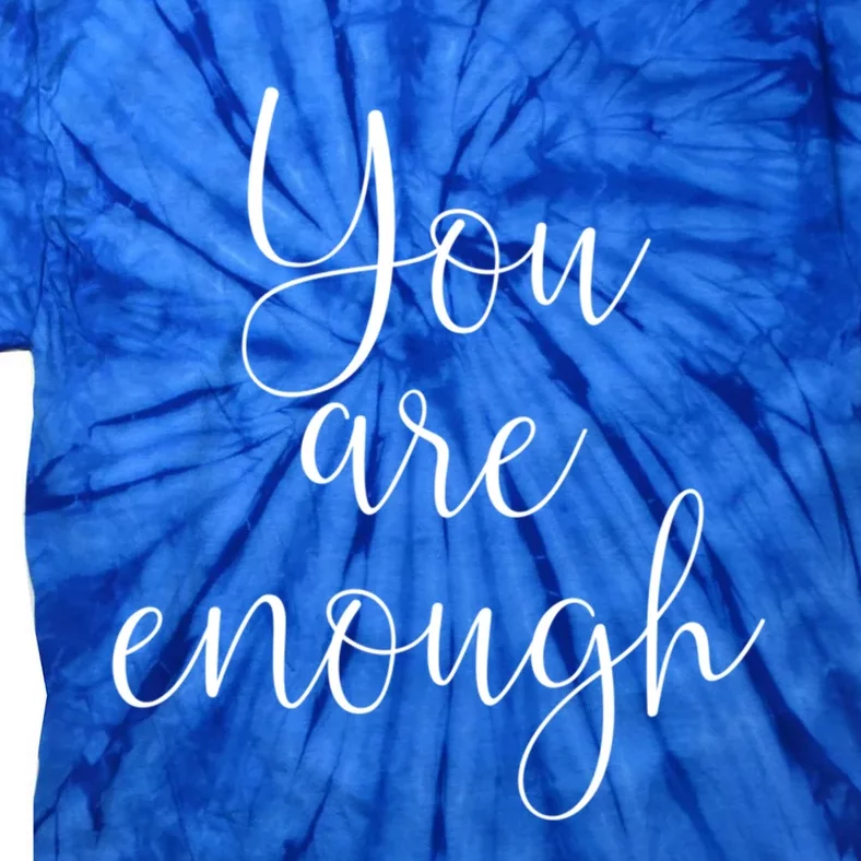 You Are Enough Quote Motivational Saying Positivity Gift Tie-Dye T-Shirt