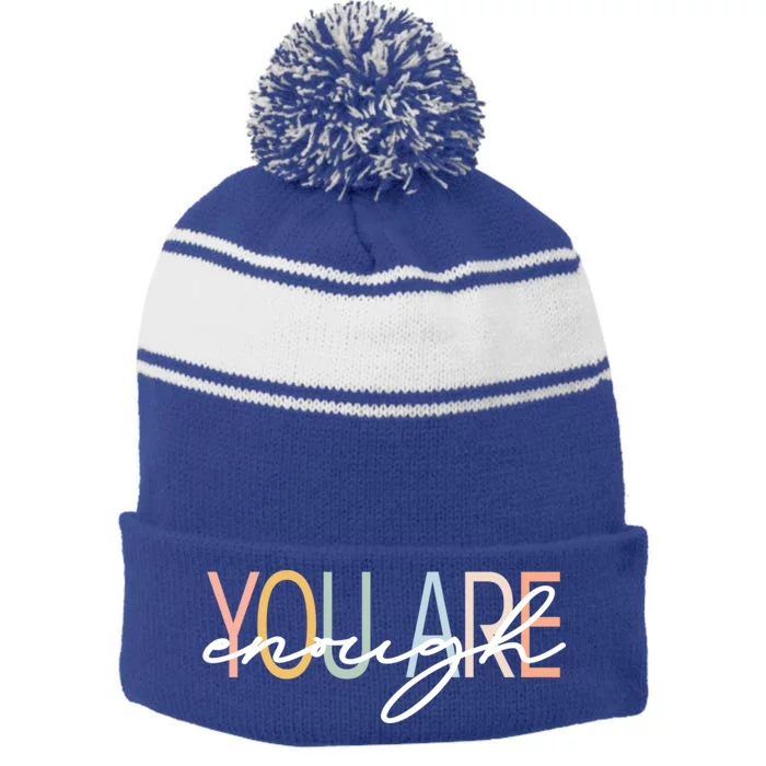 You Are Enough Tal Health Awareness Illness Anxiety Gift Stripe Pom Pom Beanie