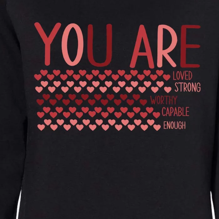 You Are Enough Loved Worthy Valentines Couple Womens California Wash Sweatshirt