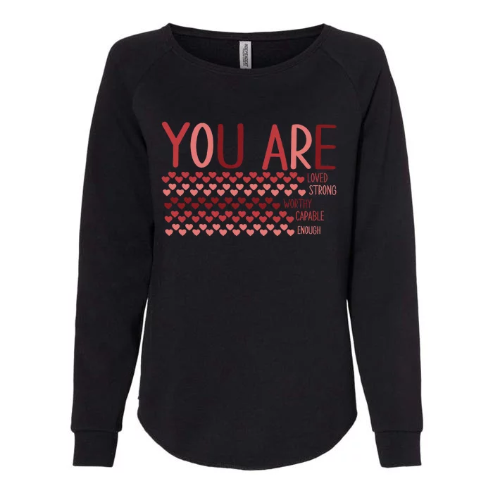 You Are Enough Loved Worthy Valentines Couple Womens California Wash Sweatshirt